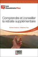 Comprendre et conseiller la retraite supplémentaire, 2ème édition